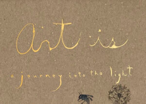 Art Is A Journey Into the Light, by Makoto Fujimura